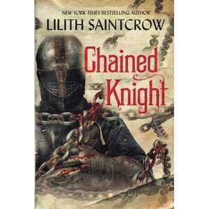 Chained Knight -- Lilith Saintcrow